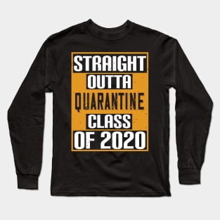 Straight Outta Quarantine Class of 2020 Long Sleeve T-Shirt